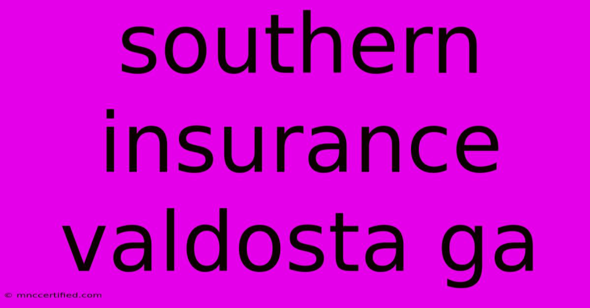 Southern Insurance Valdosta Ga