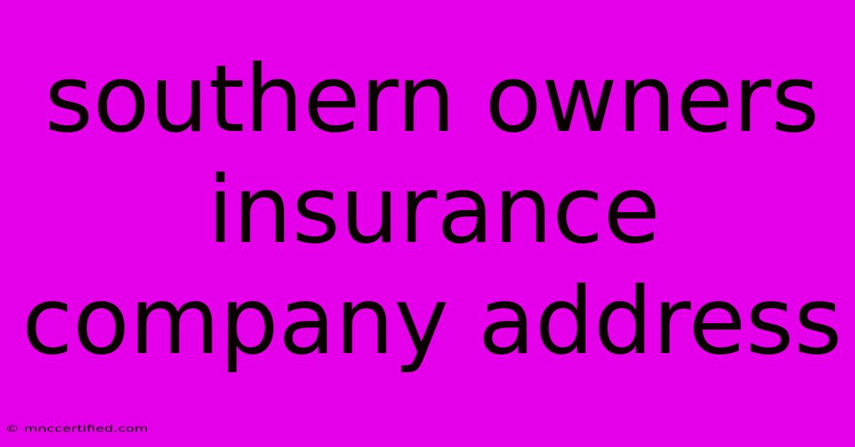 Southern Owners Insurance Company Address