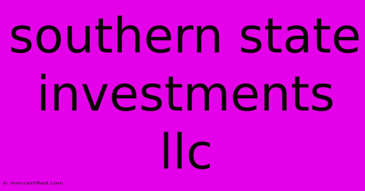 Southern State Investments Llc