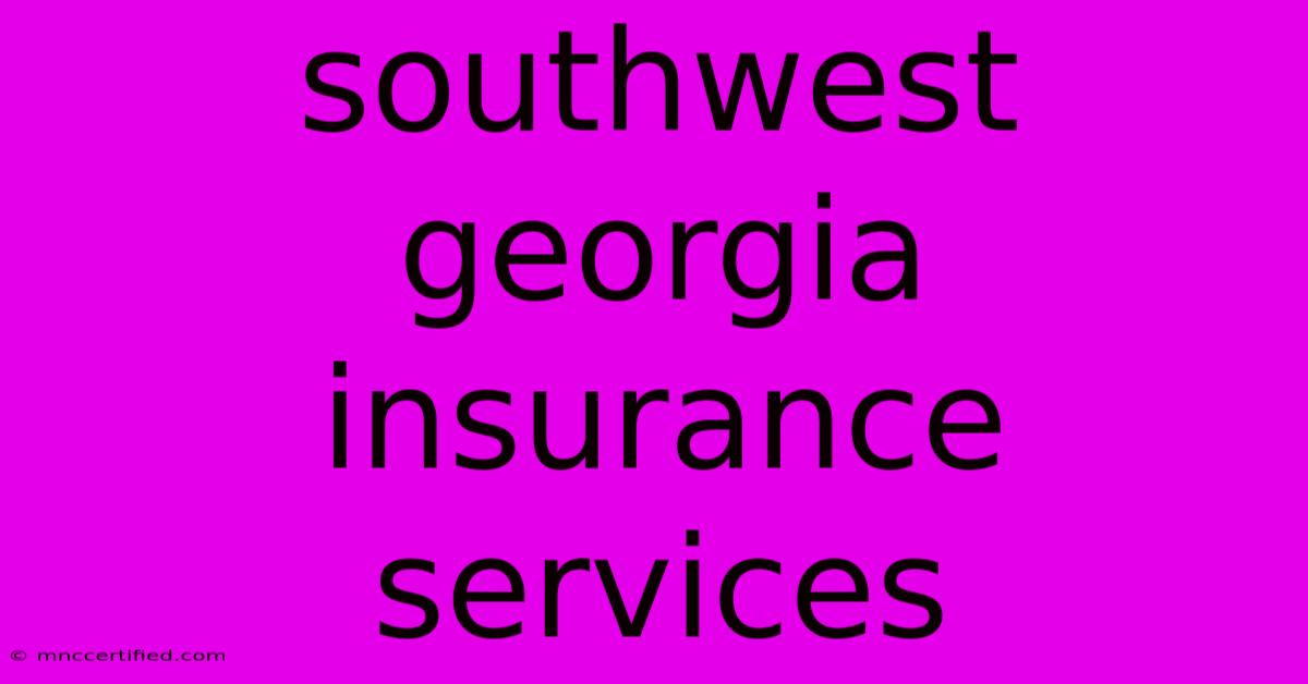 Southwest Georgia Insurance Services