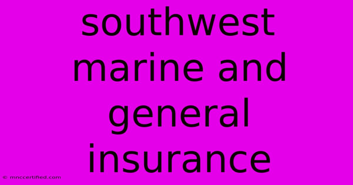 Southwest Marine And General Insurance