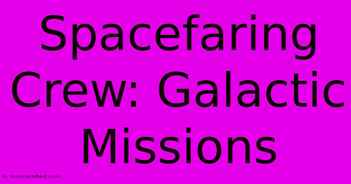 Spacefaring Crew: Galactic Missions