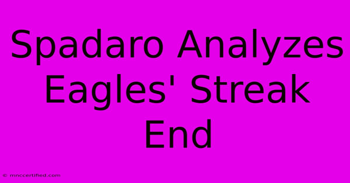 Spadaro Analyzes Eagles' Streak End