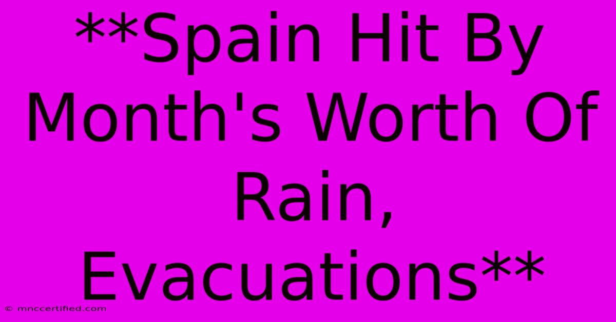 **Spain Hit By Month's Worth Of Rain, Evacuations** 