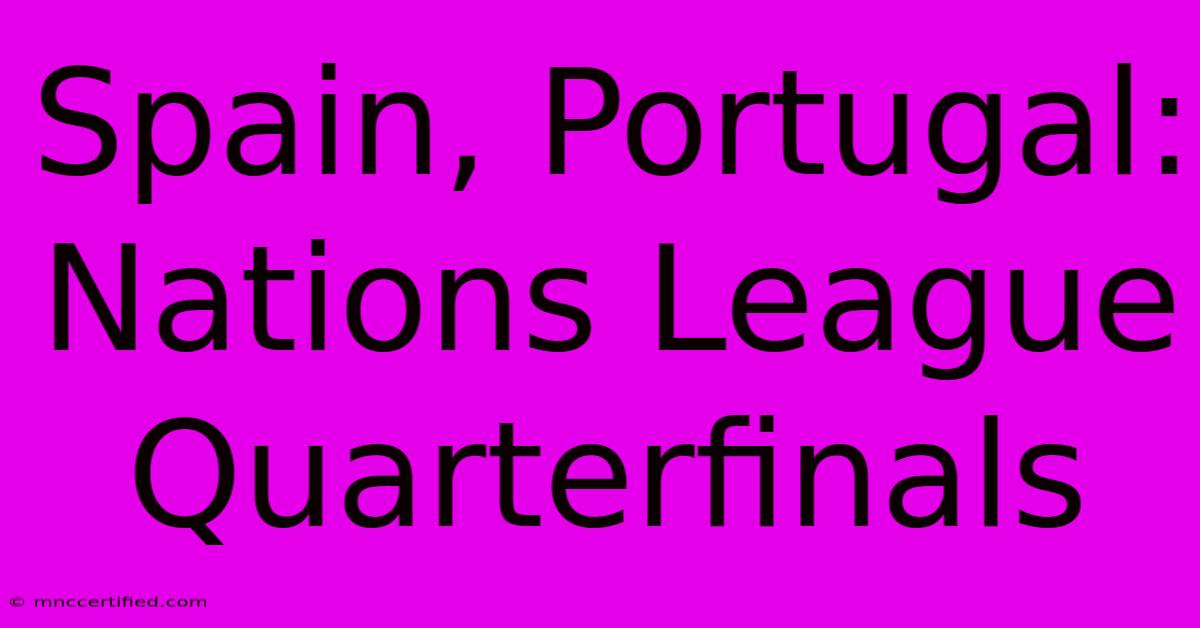 Spain, Portugal: Nations League Quarterfinals