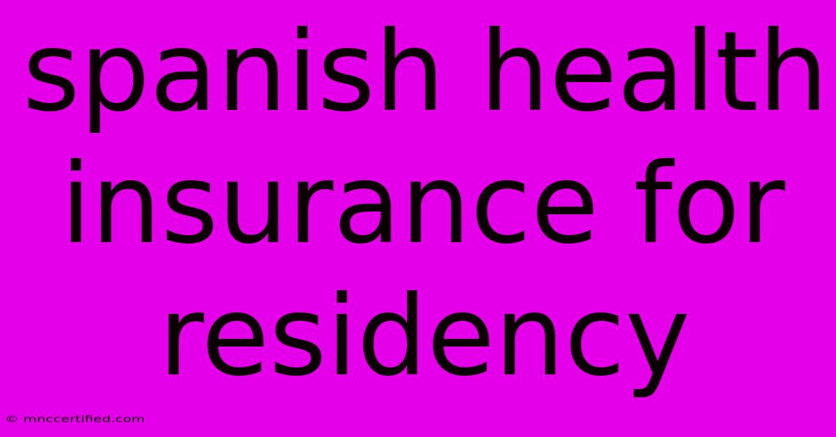 Spanish Health Insurance For Residency