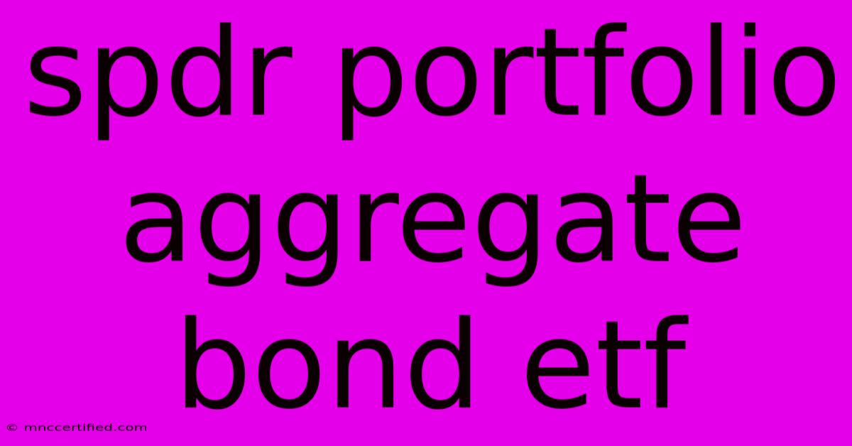 Spdr Portfolio Aggregate Bond Etf