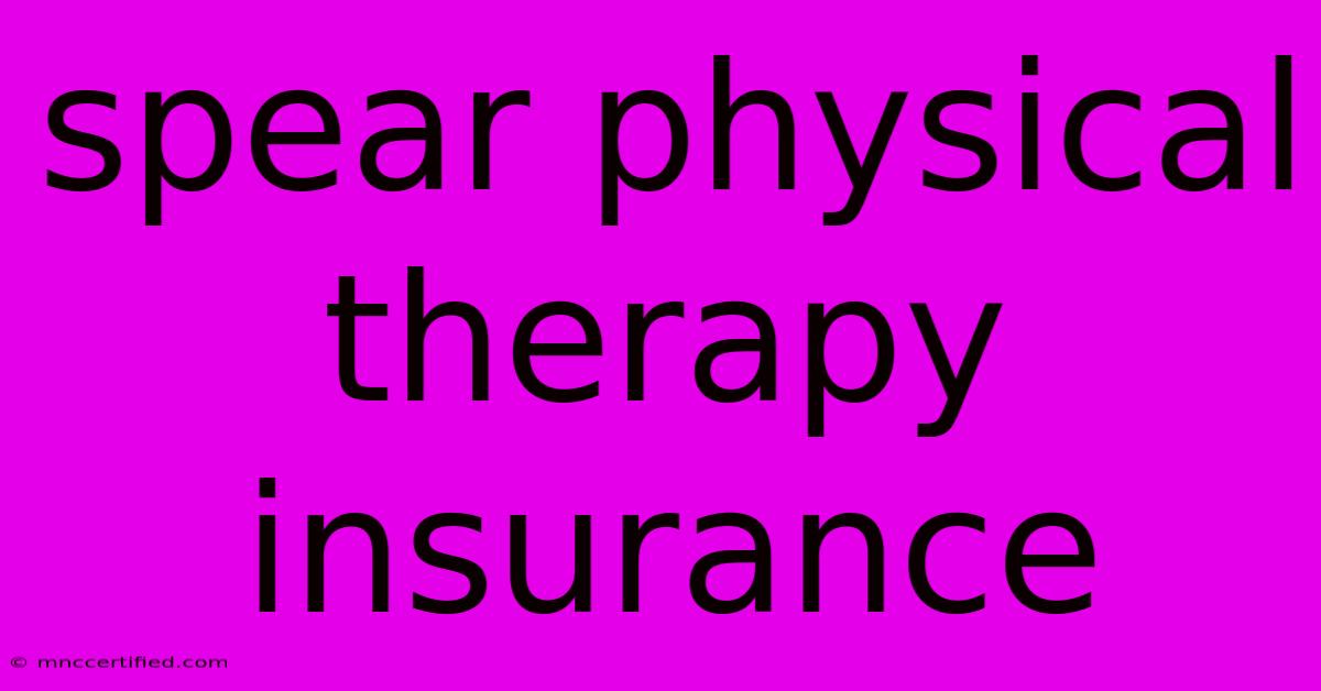 Spear Physical Therapy Insurance