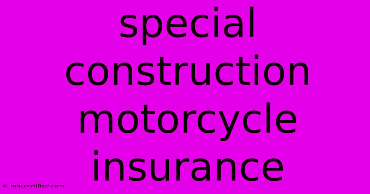 Special Construction Motorcycle Insurance