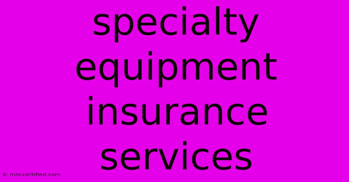 Specialty Equipment Insurance Services