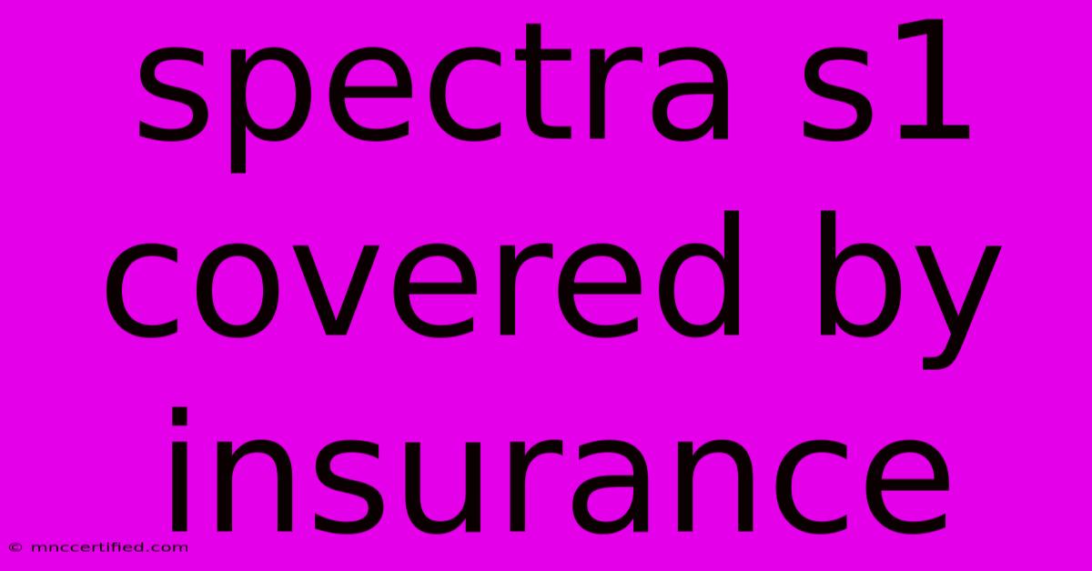 Spectra S1 Covered By Insurance