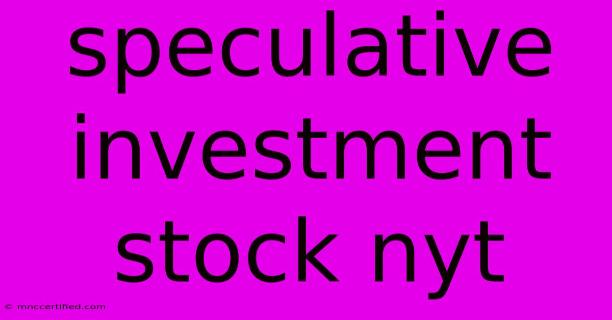 Speculative Investment Stock Nyt