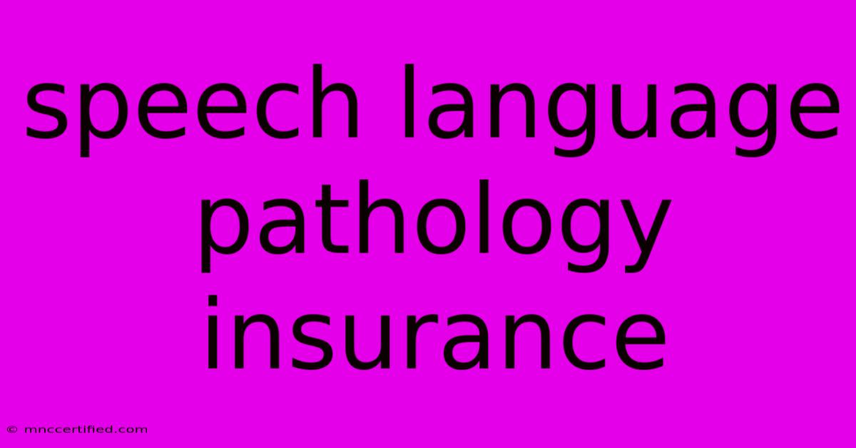 Speech Language Pathology Insurance