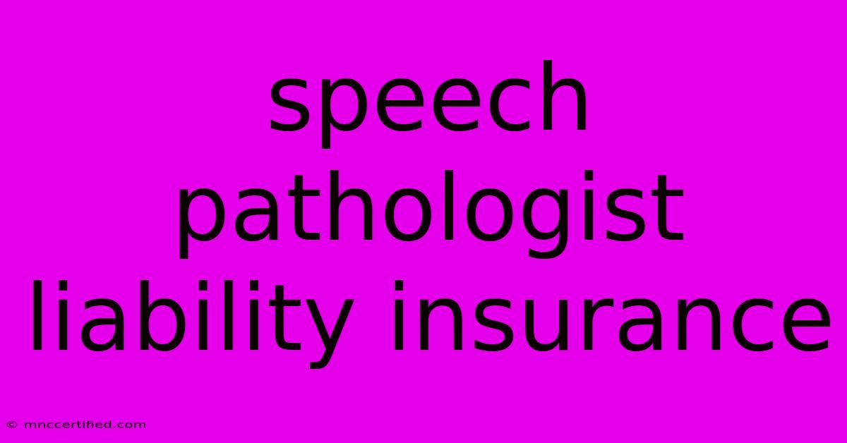 Speech Pathologist Liability Insurance