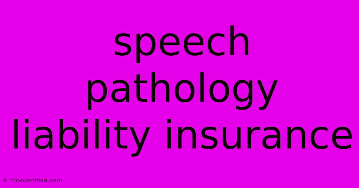 Speech Pathology Liability Insurance