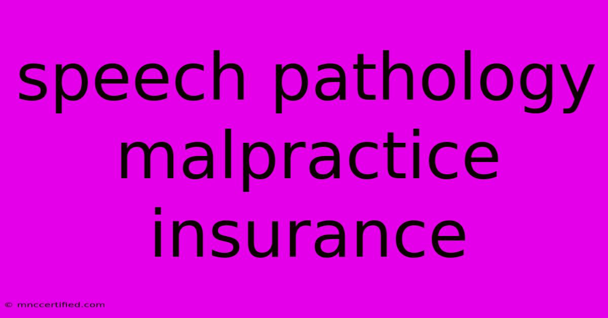 Speech Pathology Malpractice Insurance