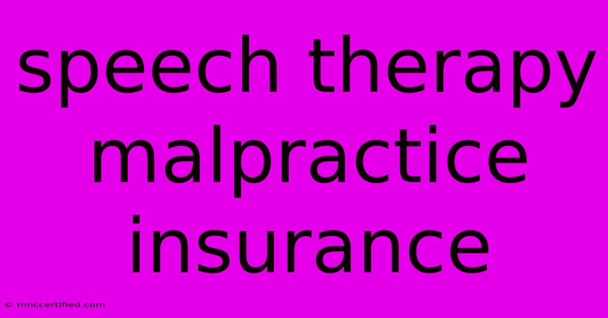 Speech Therapy Malpractice Insurance