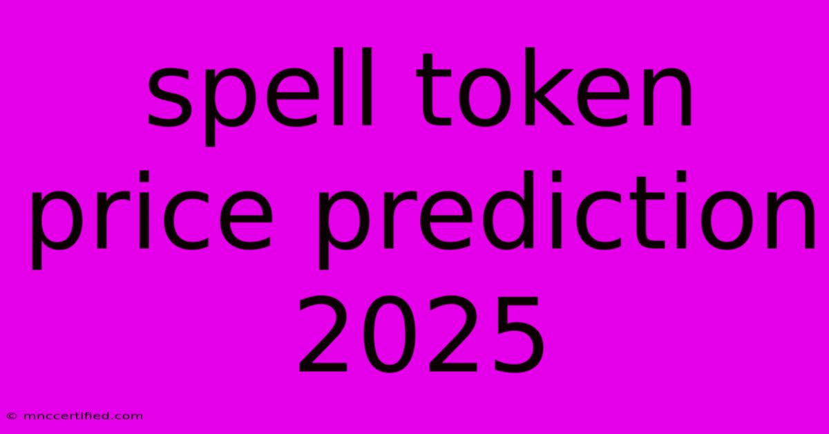 Spell Token Price Prediction 2025