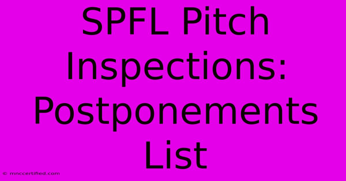 SPFL Pitch Inspections: Postponements List