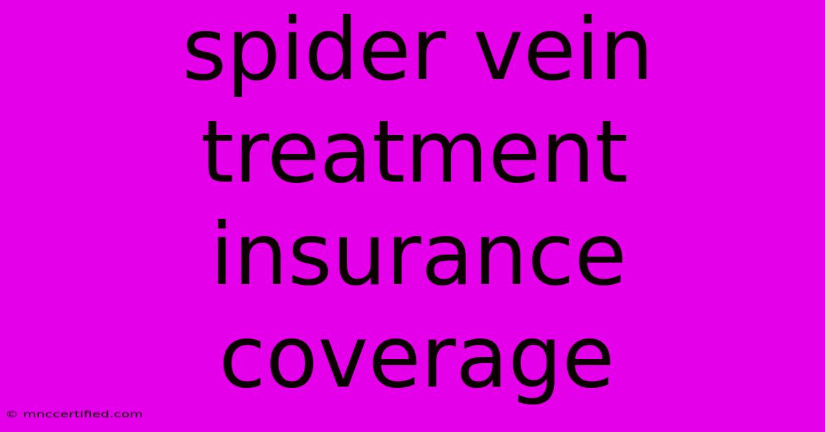 Spider Vein Treatment Insurance Coverage