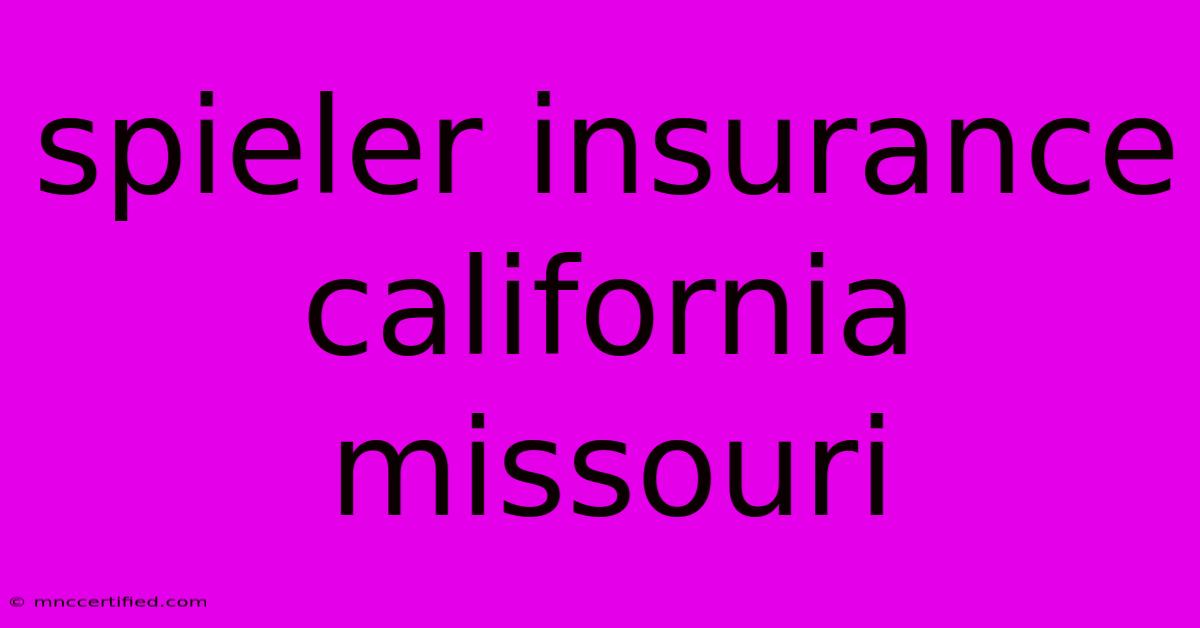 Spieler Insurance California Missouri