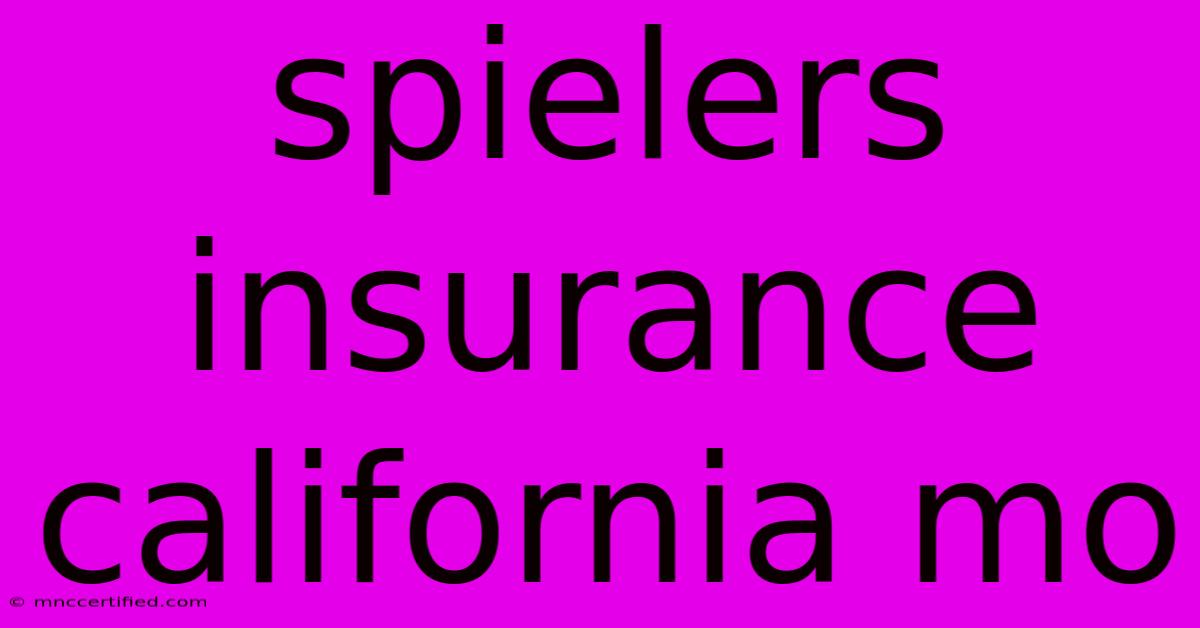 Spielers Insurance California Mo