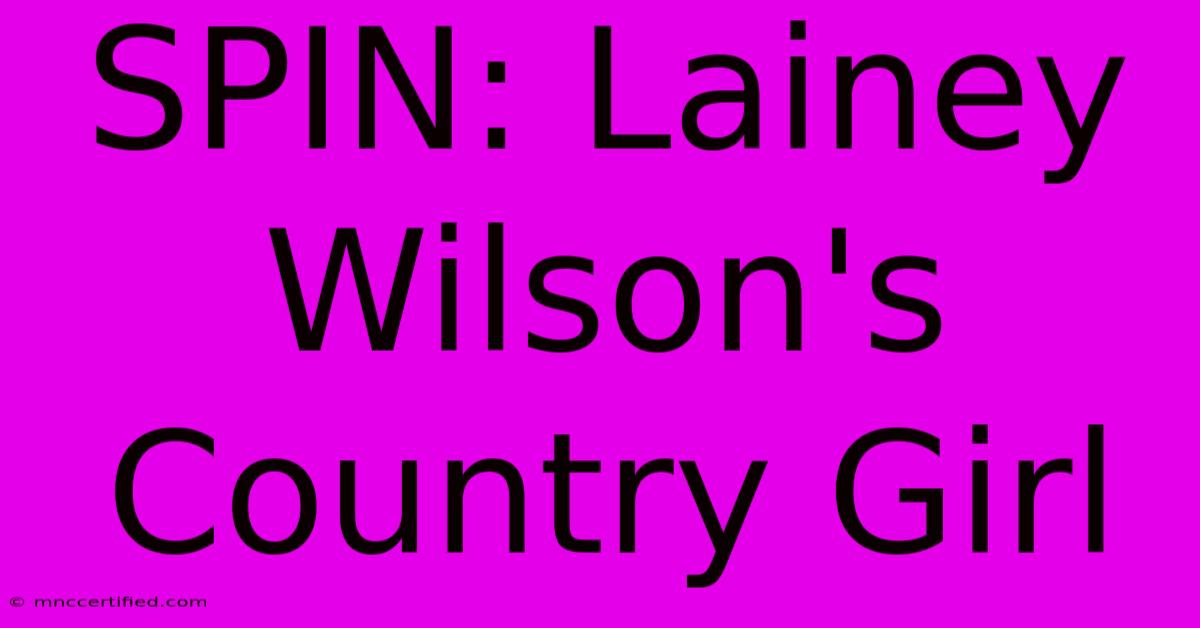 SPIN: Lainey Wilson's Country Girl