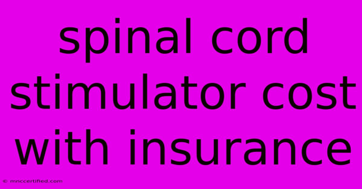 Spinal Cord Stimulator Cost With Insurance