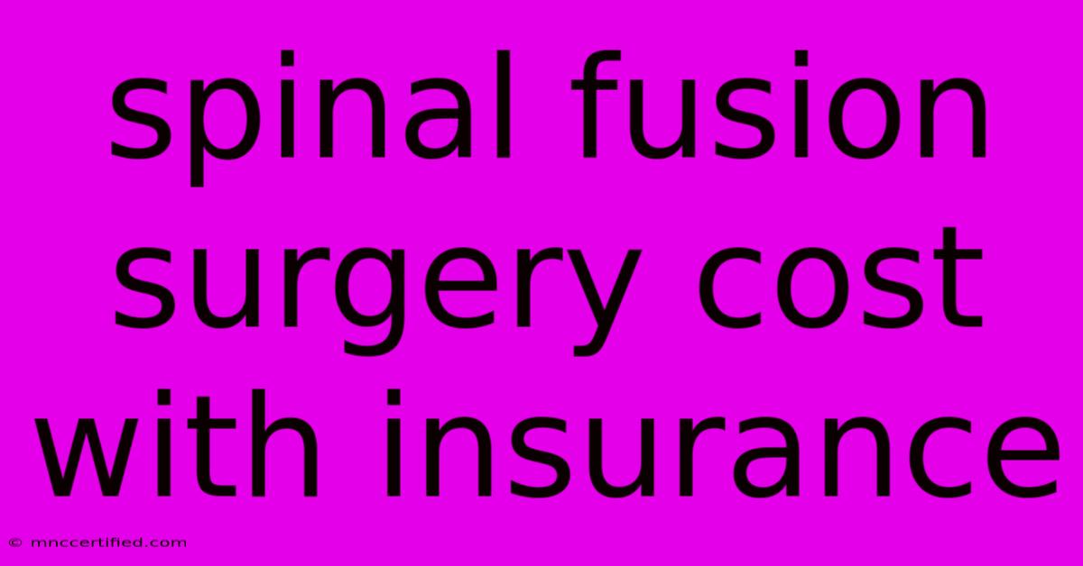 Spinal Fusion Surgery Cost With Insurance