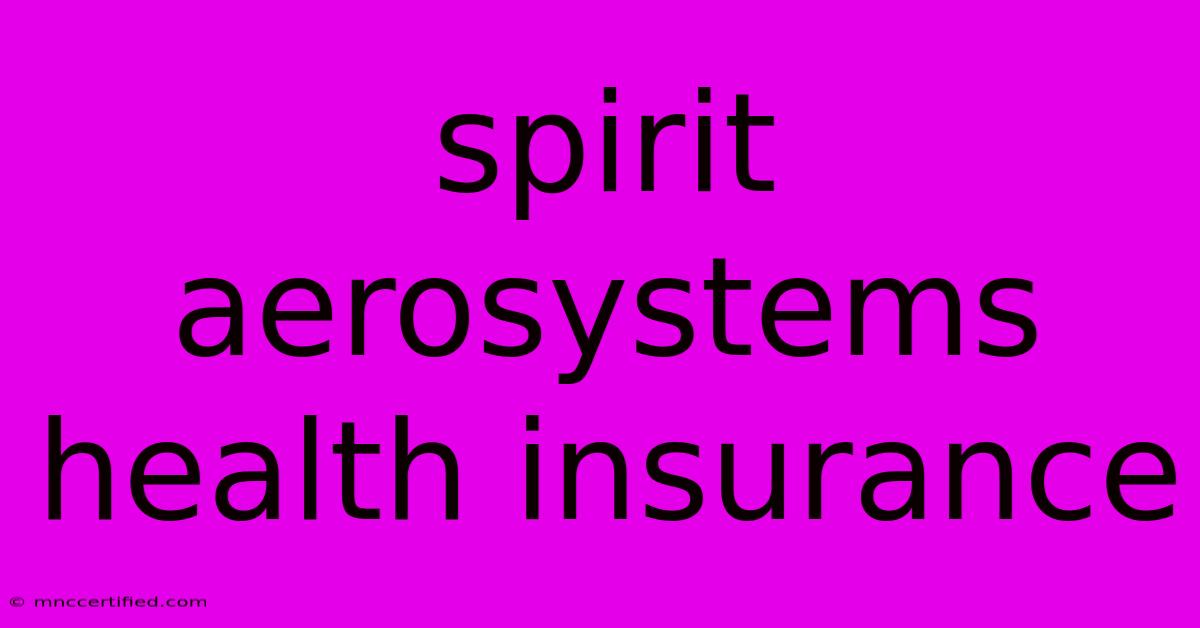 Spirit Aerosystems Health Insurance