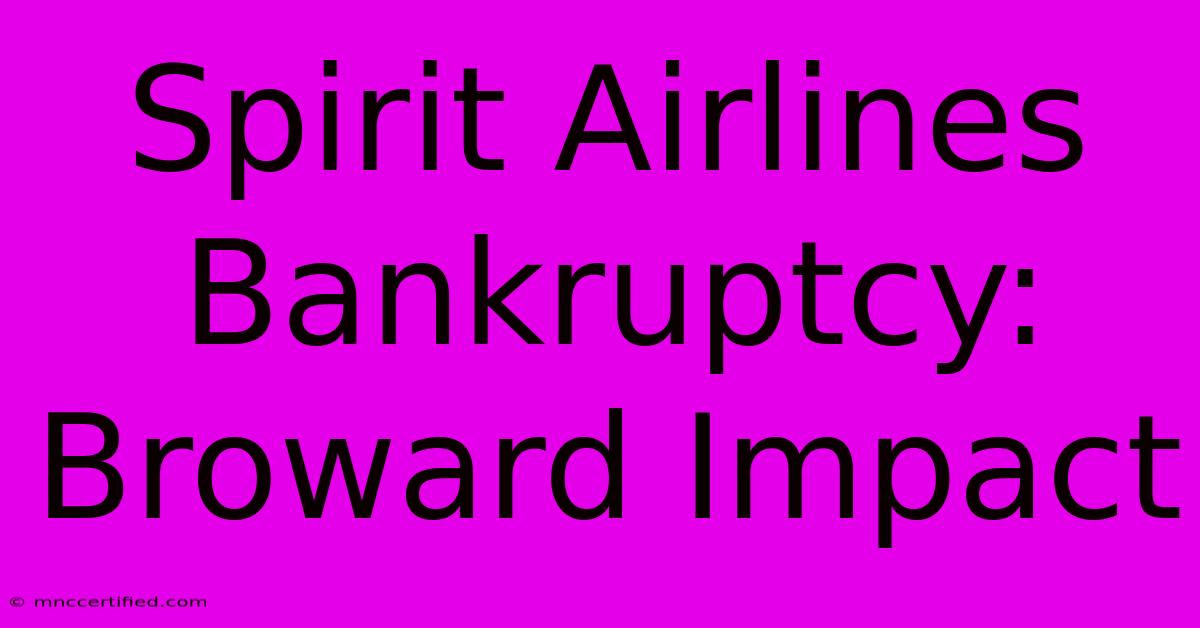 Spirit Airlines Bankruptcy: Broward Impact