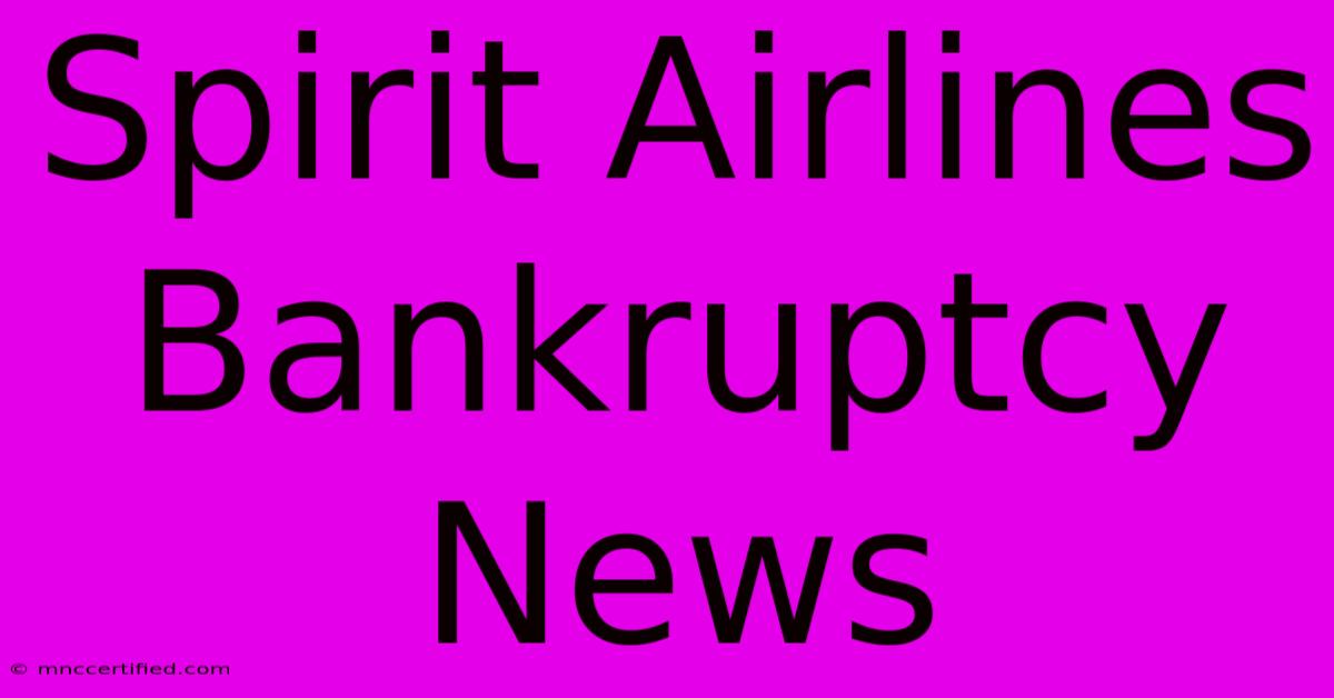 Spirit Airlines Bankruptcy News