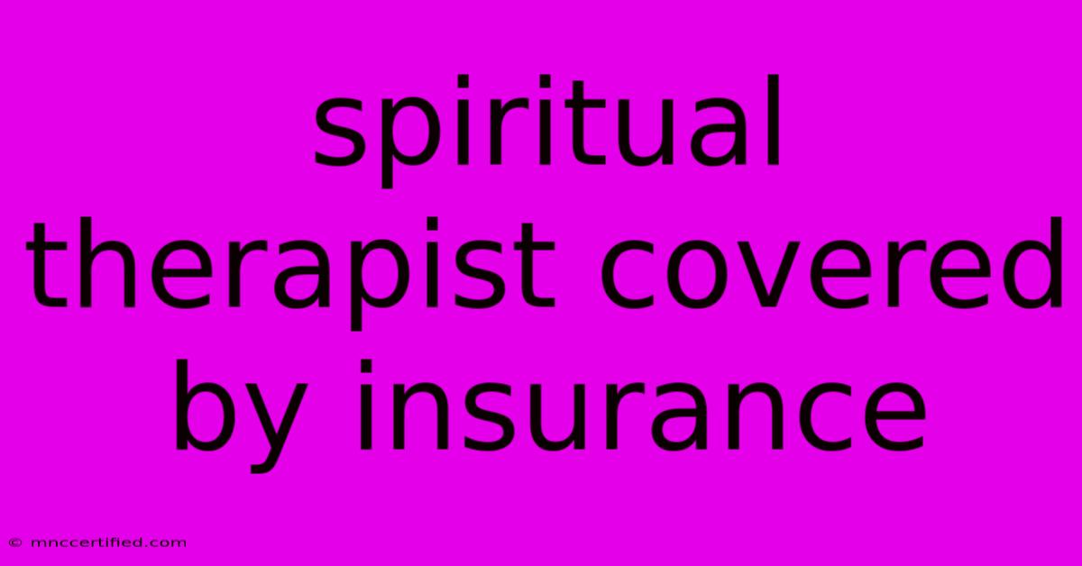 Spiritual Therapist Covered By Insurance