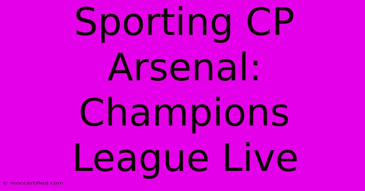 Sporting CP Arsenal: Champions League Live