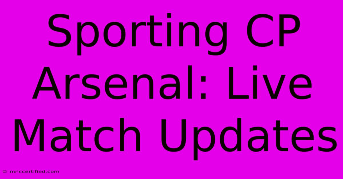 Sporting CP Arsenal: Live Match Updates