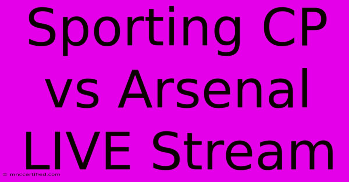 Sporting CP Vs Arsenal LIVE Stream