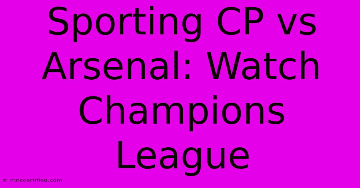 Sporting CP Vs Arsenal: Watch Champions League