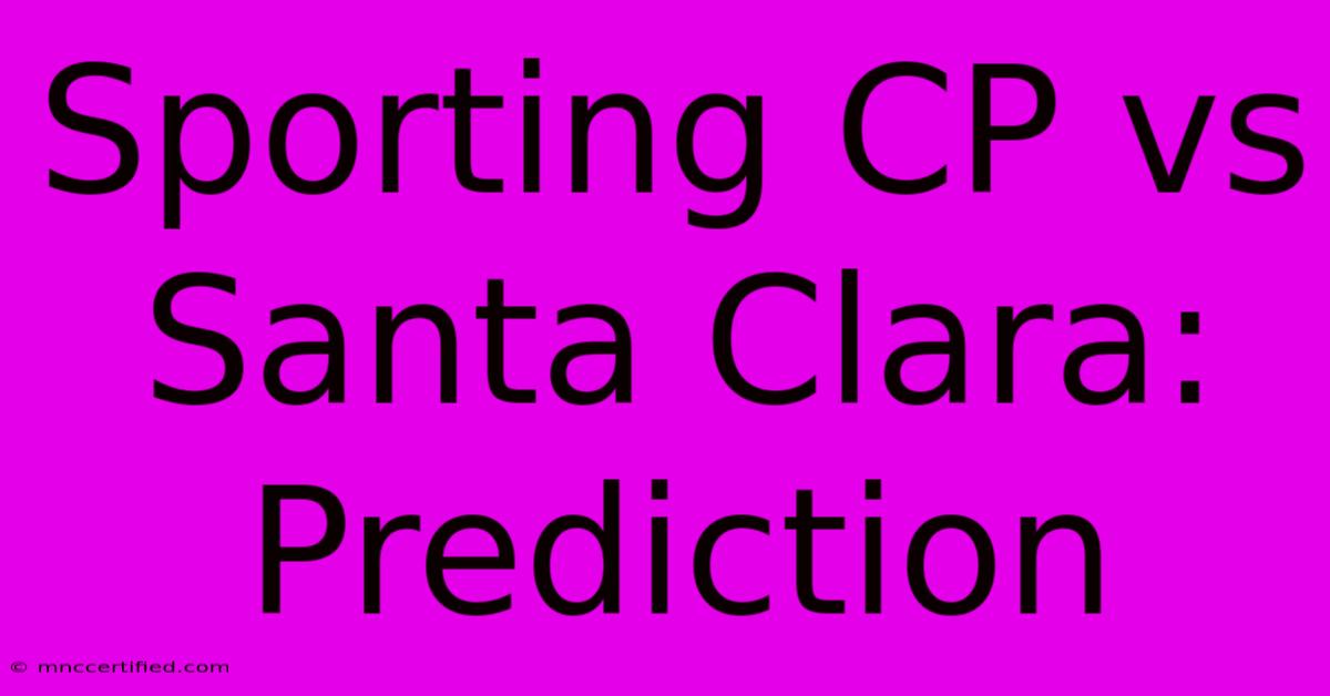 Sporting CP Vs Santa Clara: Prediction