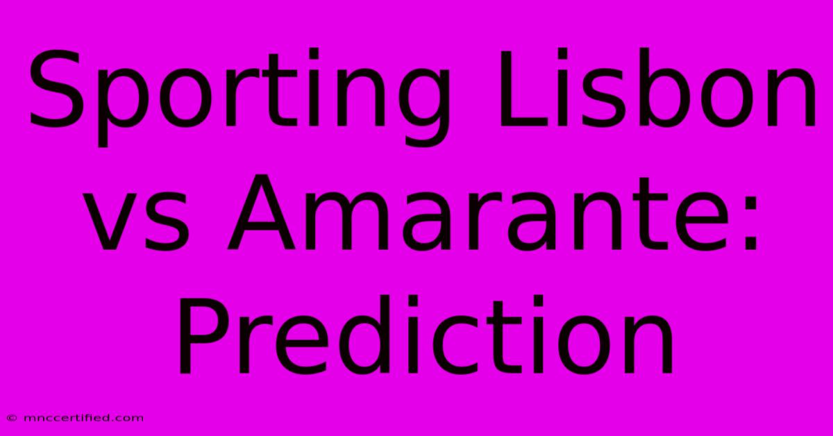 Sporting Lisbon Vs Amarante: Prediction