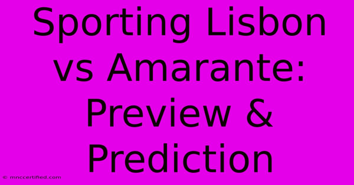 Sporting Lisbon Vs Amarante: Preview & Prediction