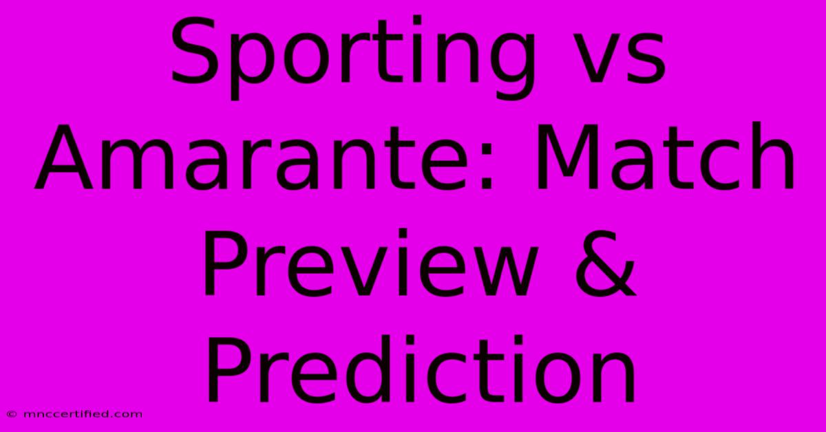 Sporting Vs Amarante: Match Preview & Prediction