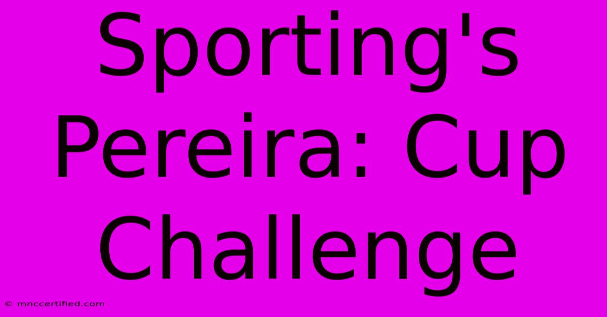 Sporting's Pereira: Cup Challenge