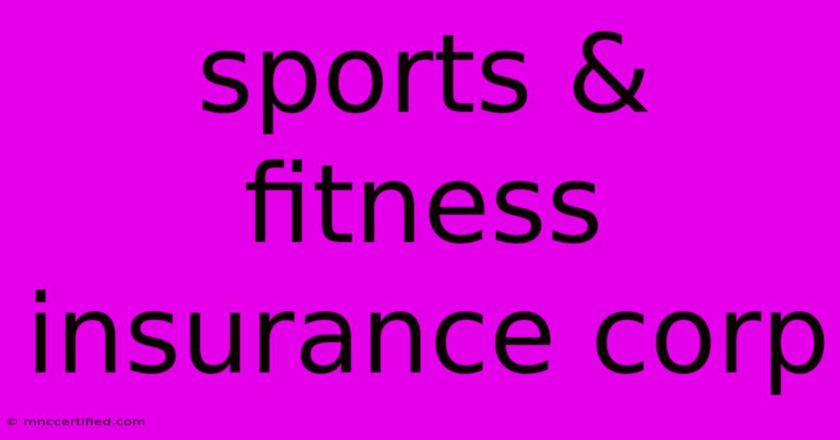 Sports & Fitness Insurance Corp