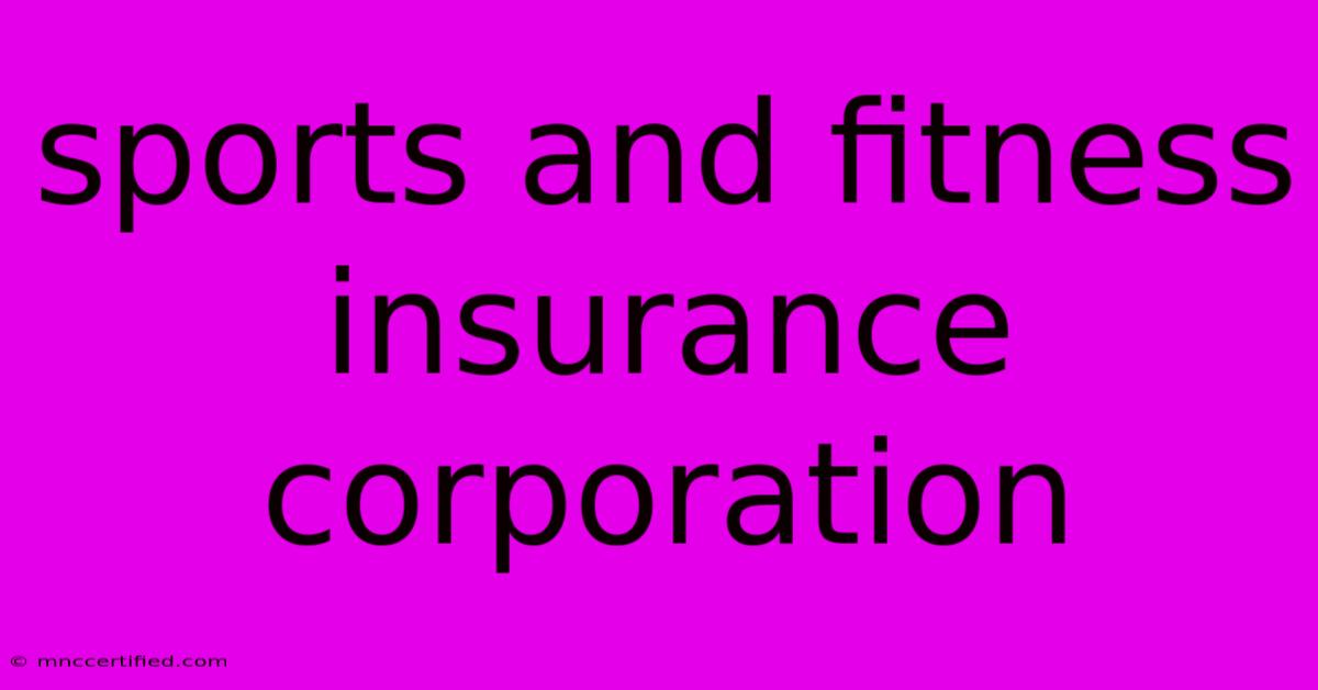 Sports And Fitness Insurance Corporation