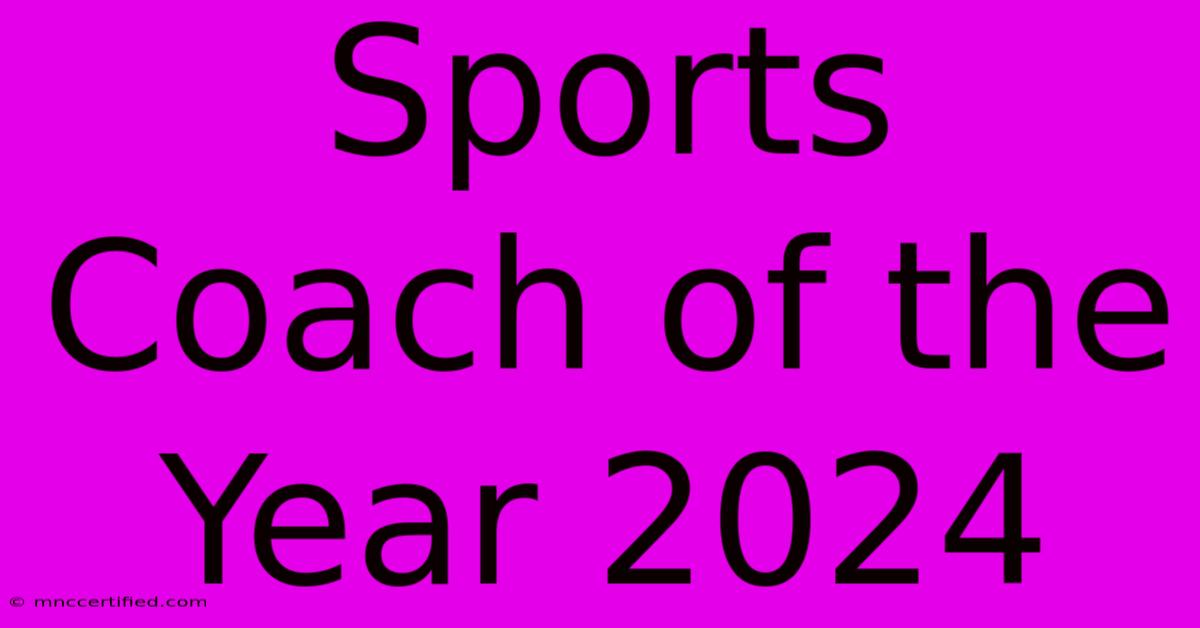 Sports Coach Of The Year 2024