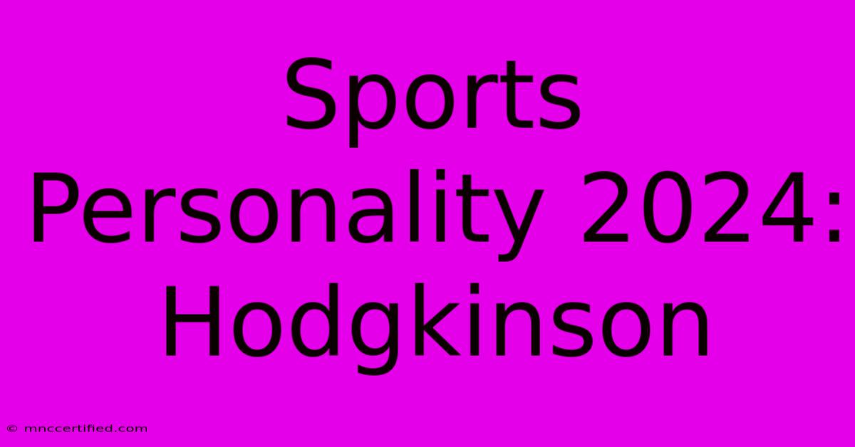 Sports Personality 2024: Hodgkinson