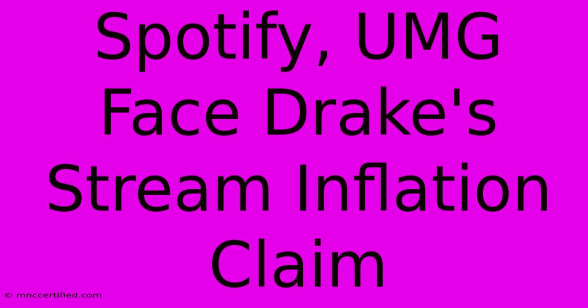 Spotify, UMG Face Drake's Stream Inflation Claim