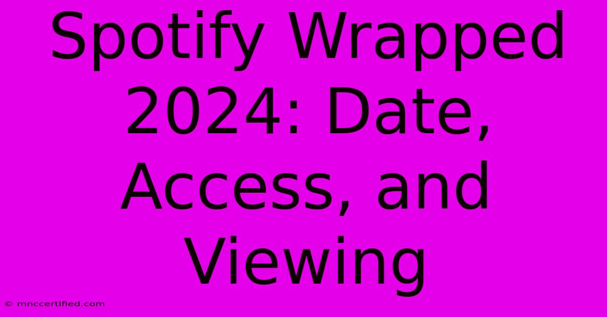 Spotify Wrapped 2024: Date, Access, And Viewing