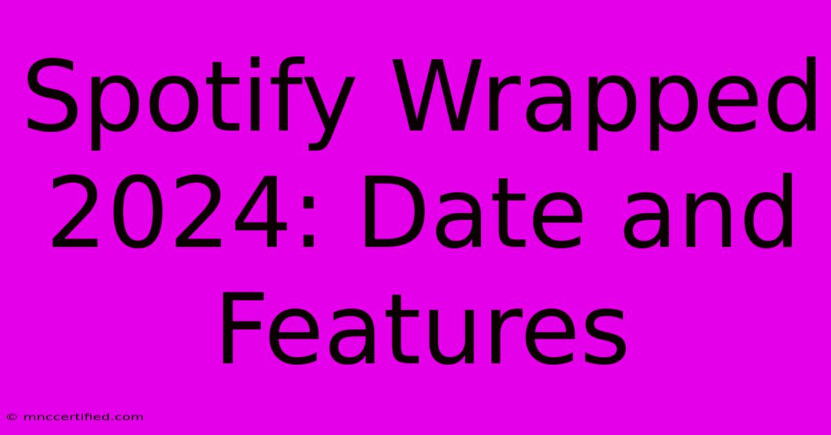 Spotify Wrapped 2024: Date And Features