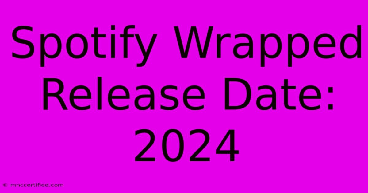 Spotify Wrapped Release Date: 2024